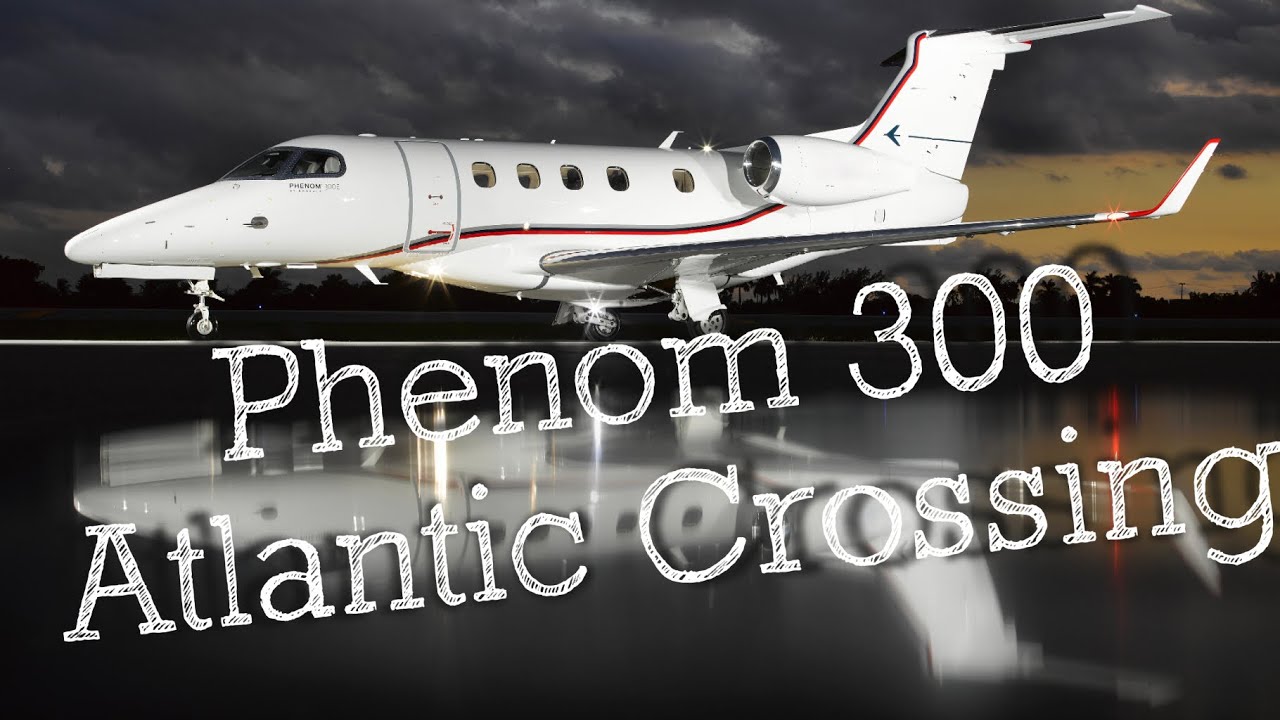 Phenom 300 Atlantic Crossing to Germany!