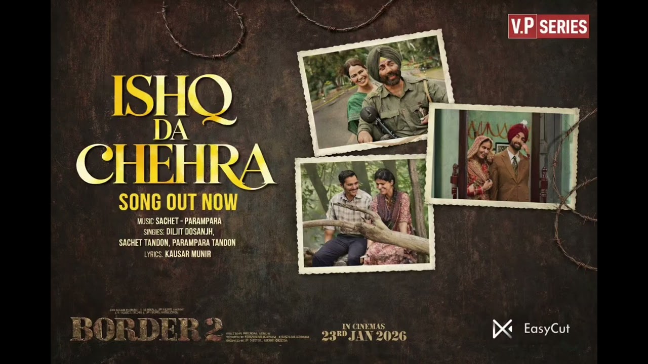 Border 2 , hit song , Punjabi song ,Ishq da yara song ,Ishq da chehra song ,aek noor daas tara song,