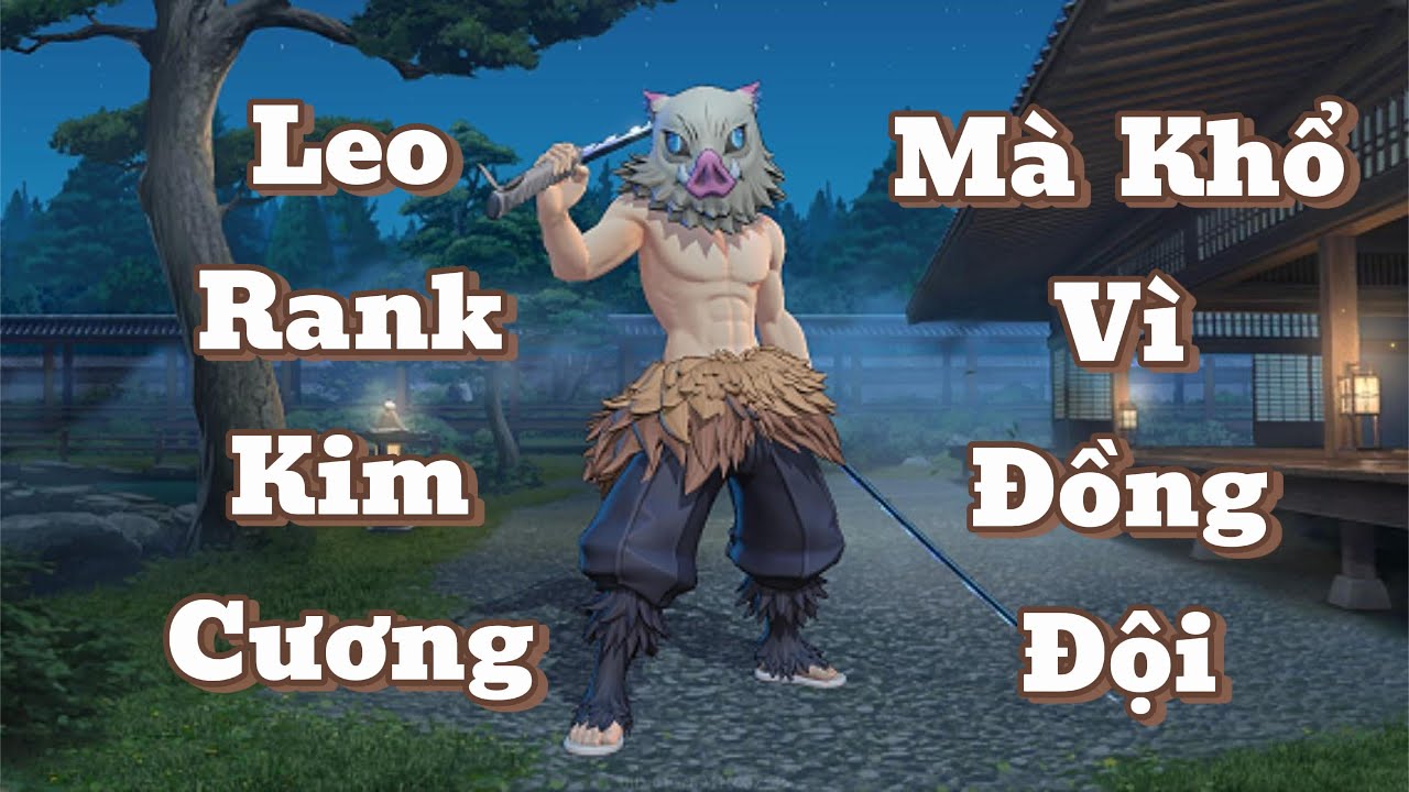 50 phút Leo rank mà khốn khổ vì đồng đội