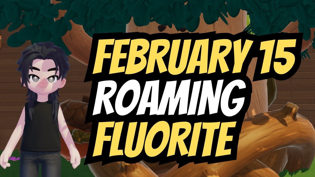 February 15 - Roaming Oak Tree & Flawless Fluorite Location! Heartopia
