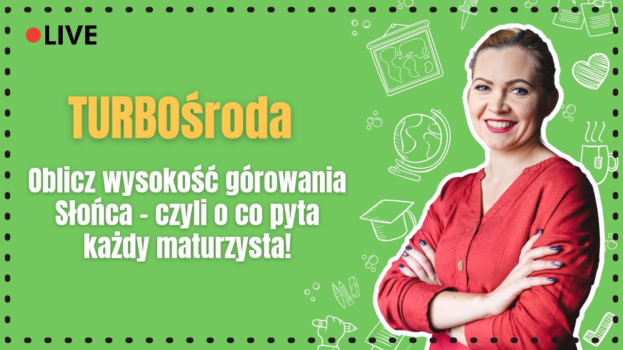 Oblicz wysokość górowania Słońca – sprawdź, o co pyta każdy maturzysta!  #TURBOśroda