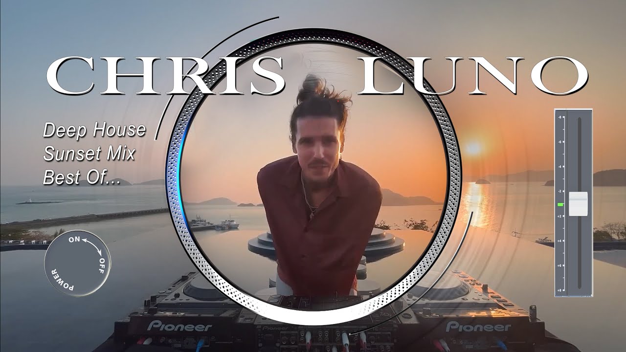 Chris Luno | Deep House Sunset Mix - Best Of...  (120 BPM)