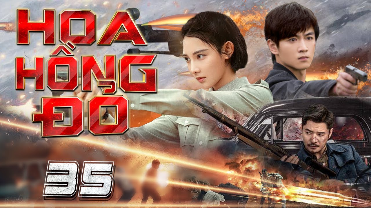 HOA HỒNG ĐỎ - Tập 35 (Thuyết minh) | Phim Bộ Trung Quốc H&agrave;nh Động Kh&aacute;ng Nhật Hot Nhất 2025