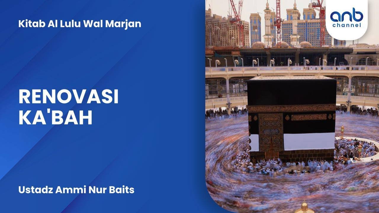 Renovasi Ka'bah | Ustadz Ammi Nur Baits