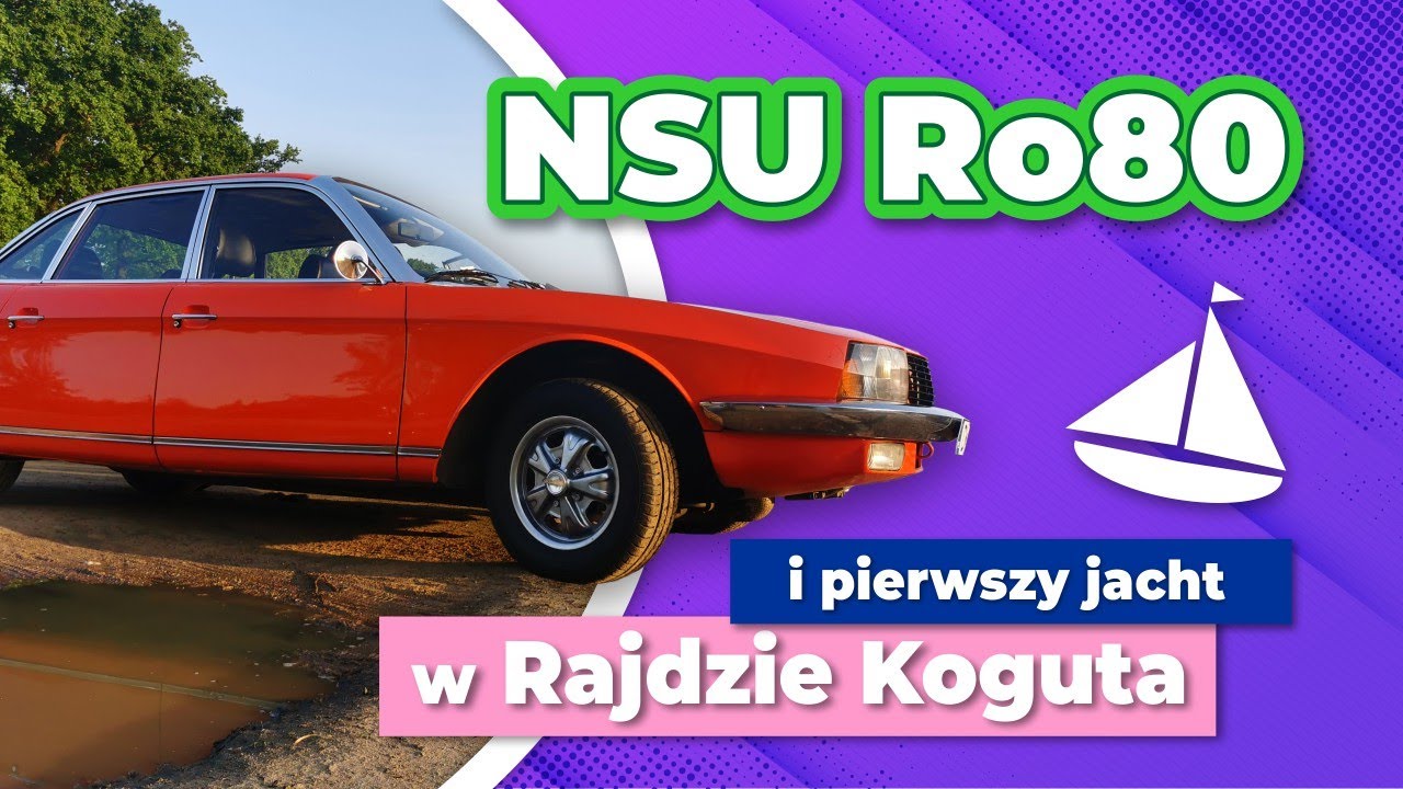 NSU Ro80 czyli rewolucyjna i piękna katastrofa. Bonus: pierwszy jacht w Rajdzie Koguta