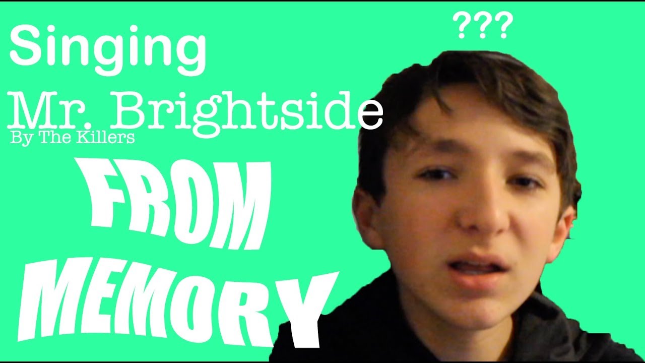 Singing Mr. Brightside by The Killers from memory