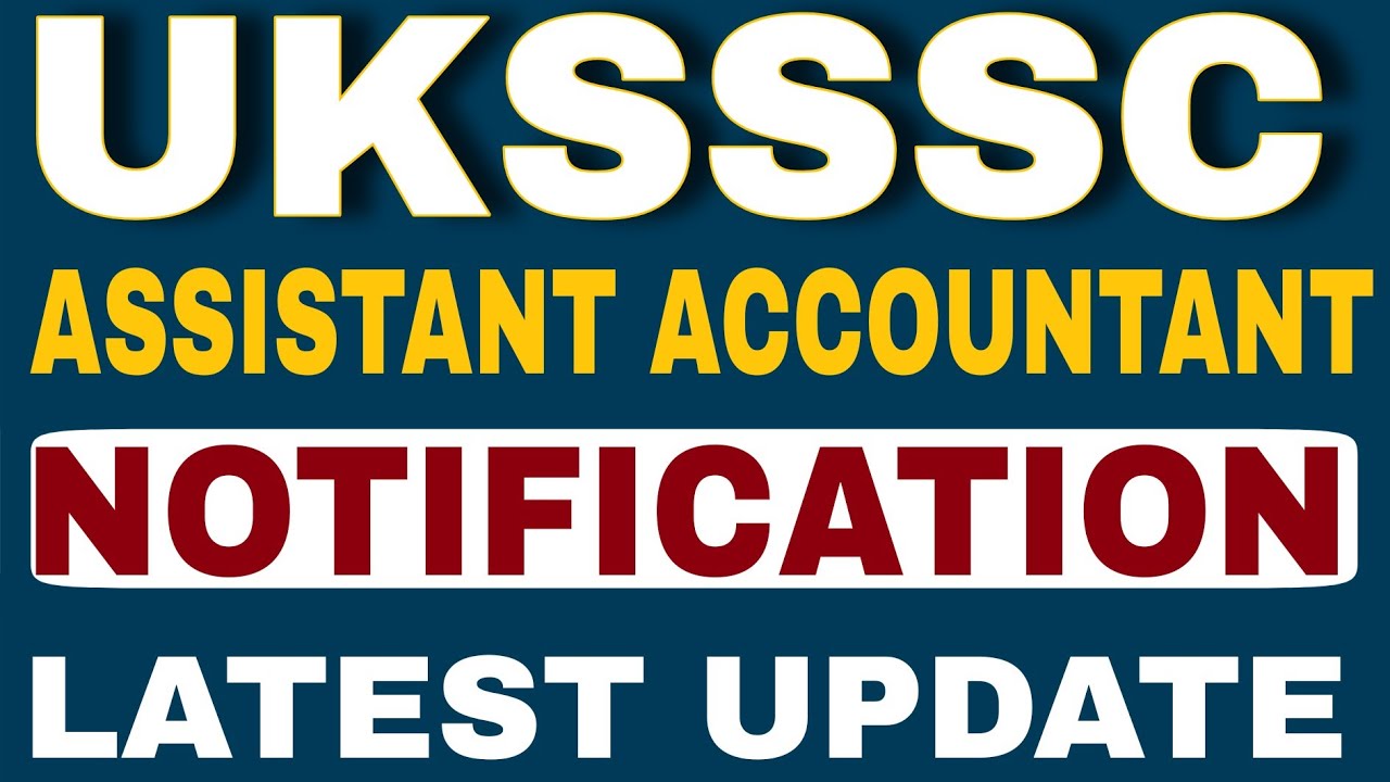 UKSSSC ASSISTANT ACCOUNTANT NOTIFICATION 2026 | UKSSSC ASSISTANT ACCOUNTANT RECRUITMENT 2026 LATE...