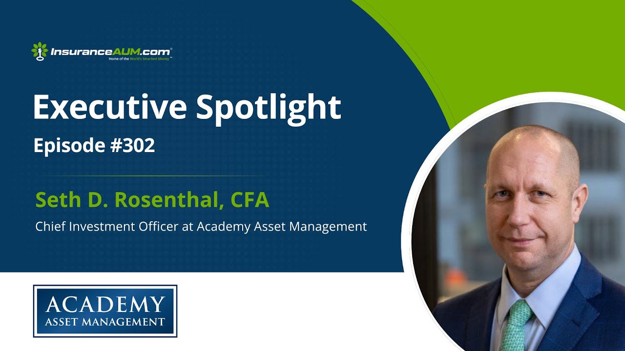 Episode 302: Executive Spotlight: Seth D. Rosenthal, CFA - CIO at Academy Asset Management