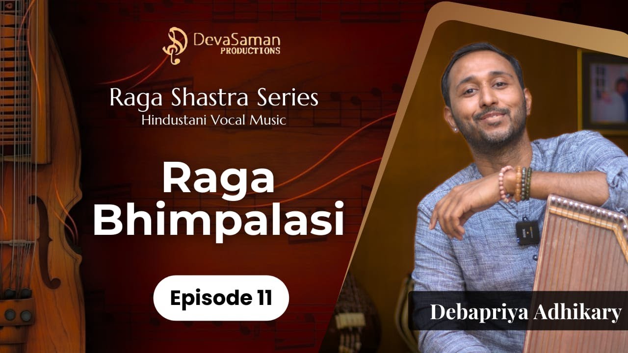 Episode 11 | Raga Bhimpalasi | Raga Shastra Series by Debapriya Adhikary