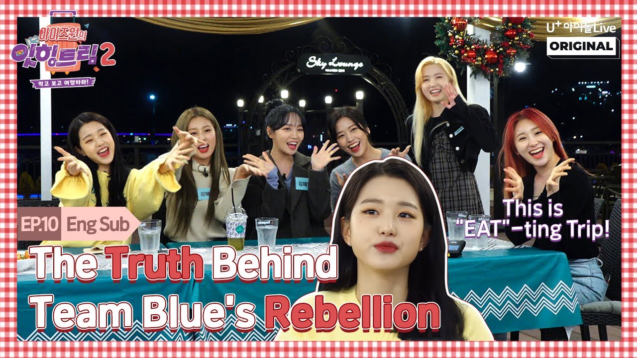 (ENG) [Eat-ting Trip2] EP10. The Truth behind the Team Blue's Rebellion I 아이즈원 잇힝트립2 I IZ*ONE