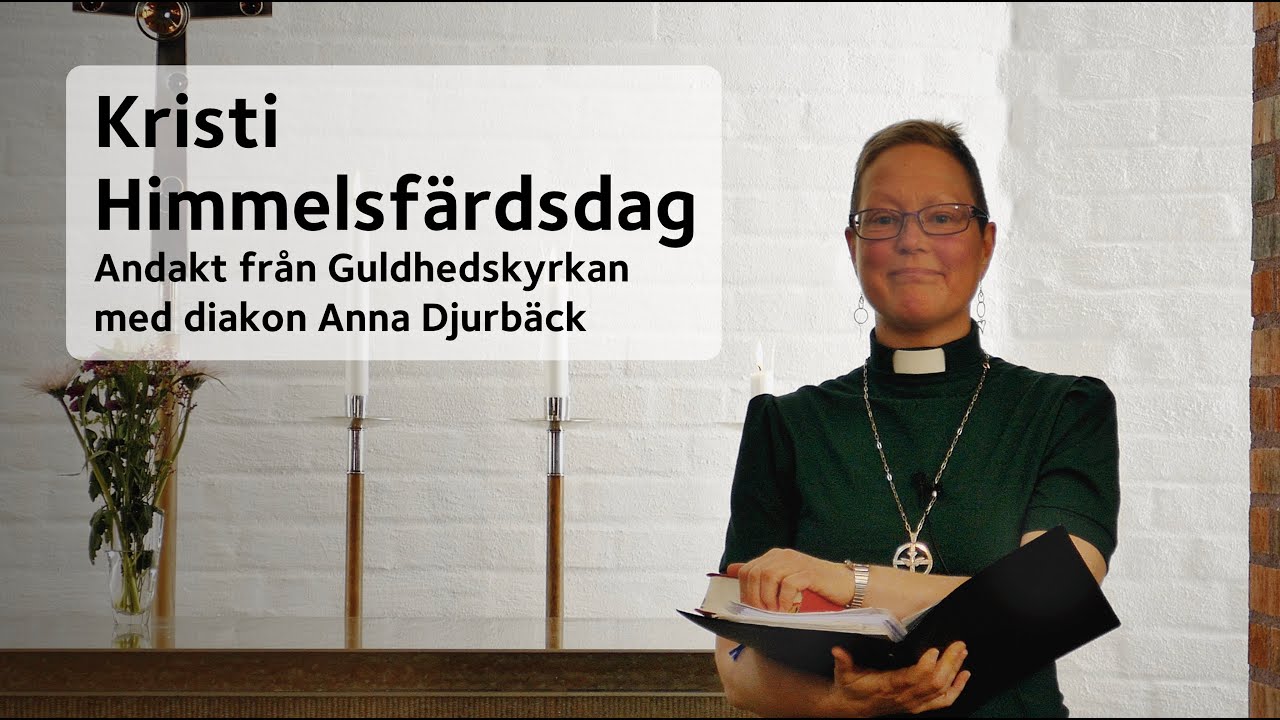 Kristi Himmelsfärdsdag | 13 maj | Guldhedskyrkan