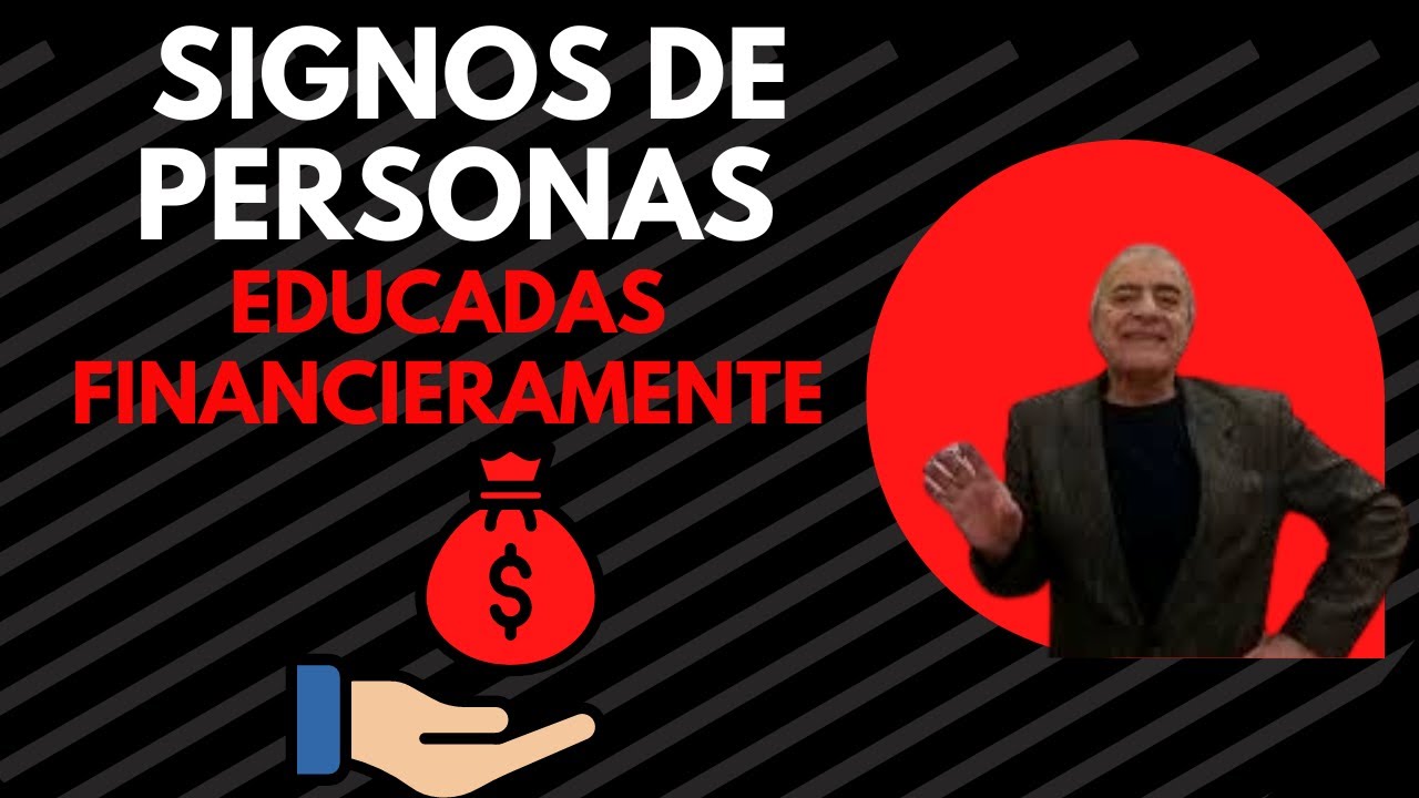 SIGNOS de personas EDUCADAS FINANCIERAMENTE