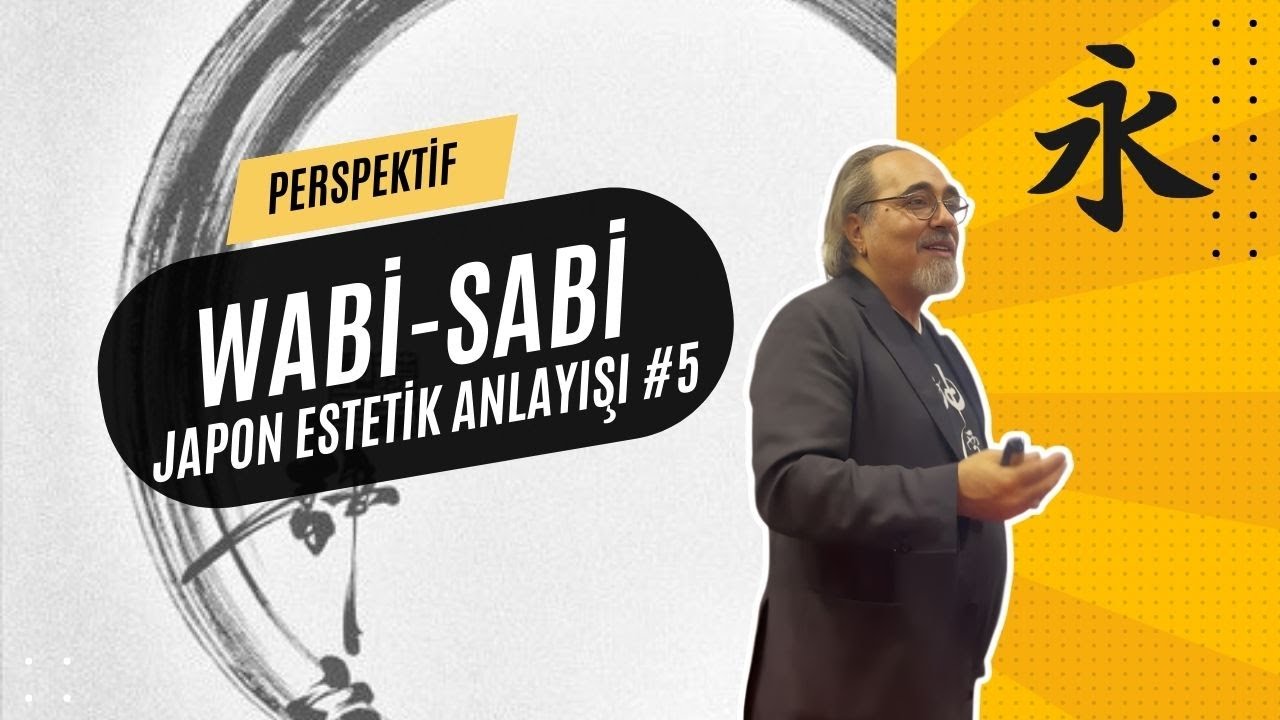 Japon Estetik Anlayışı - WABİ-SABİ  #5/Final |  Perspektif