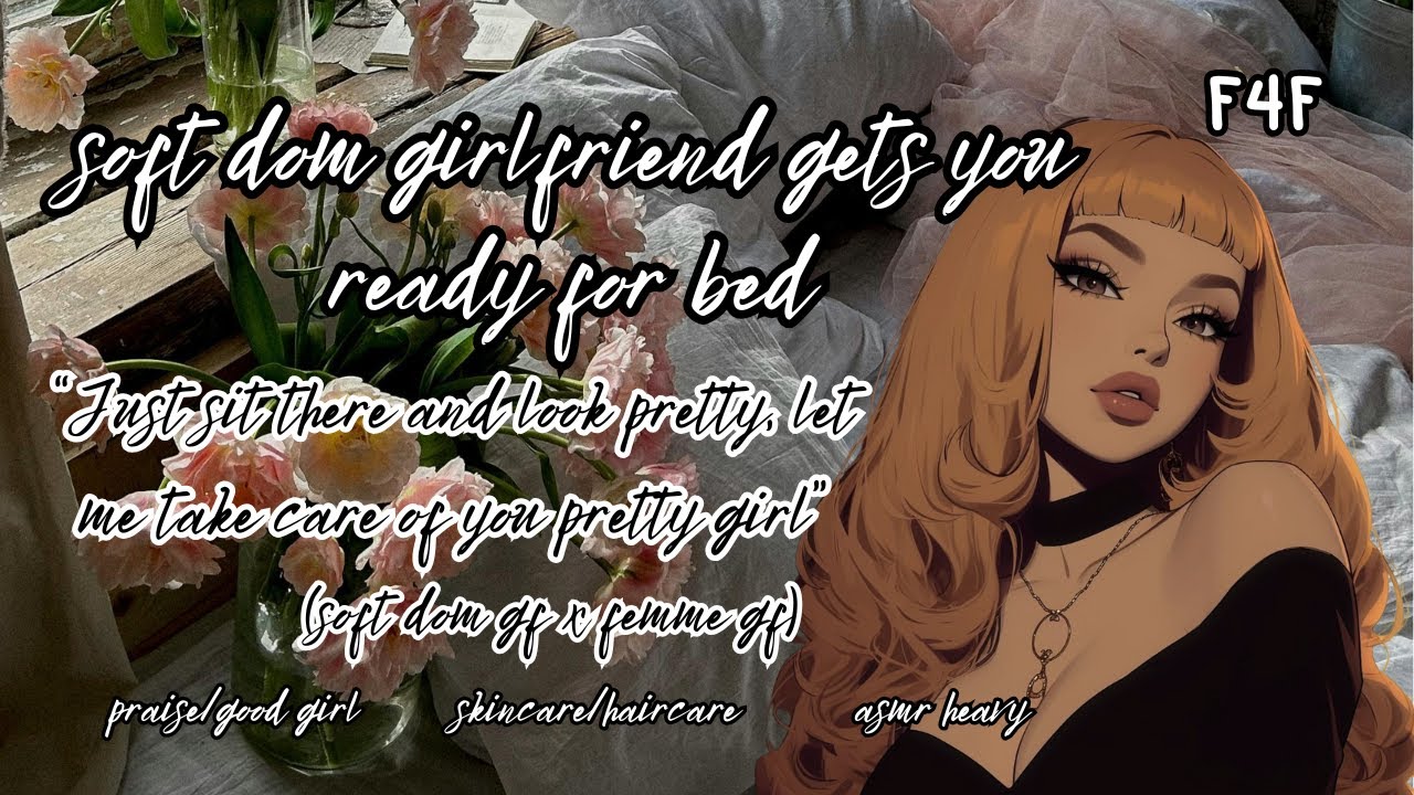 your soft dom flirty girlfriend helps get her sweet girl (you) ready for bed.  (F4F) |ASMR |GF Audio