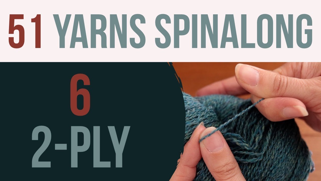 51 Yarns — 6: Spinning 2-Ply Yarn