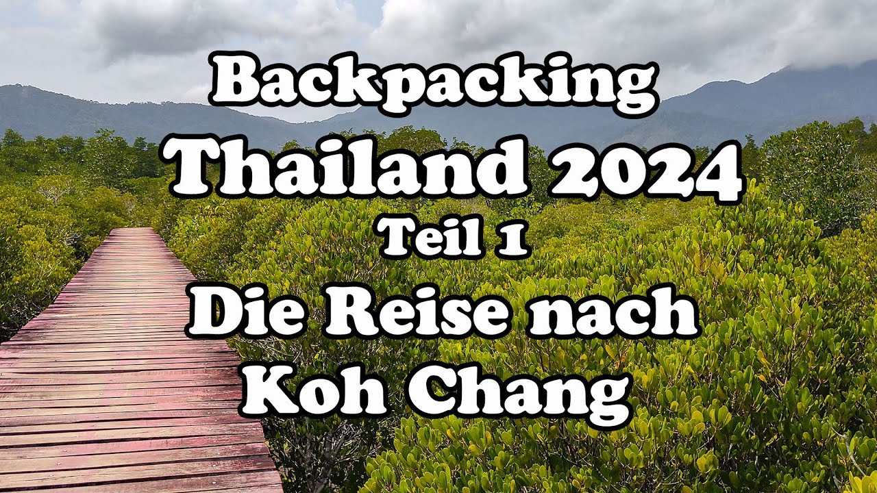 Thailand 2024 Teil 1 - Die Reise nach Koh Chang