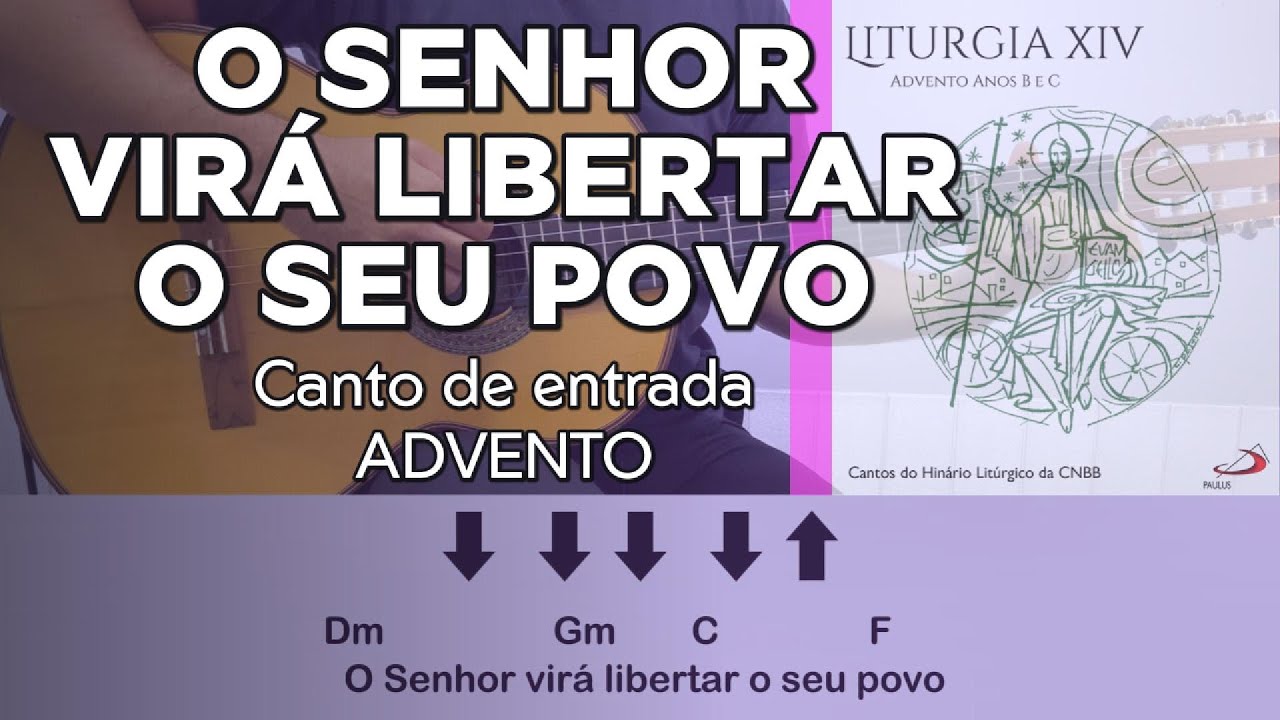 O SENHOR VIRÁ LIBERTAR O SEU POVO - canto de ENTRADA para o advento - [como tocar no violão]