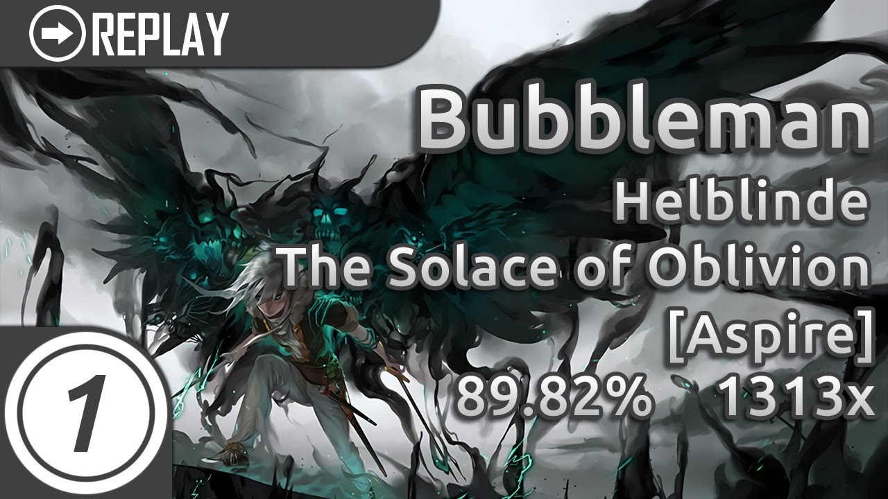 Bubbleman | Helblinde - The Solace of Oblivion [Aspire] (89.82%)  2xmiss #1