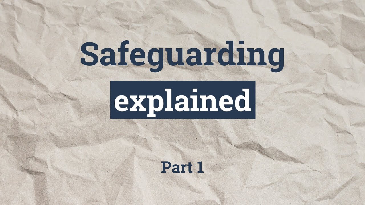 Safeguarding explained - Part 1