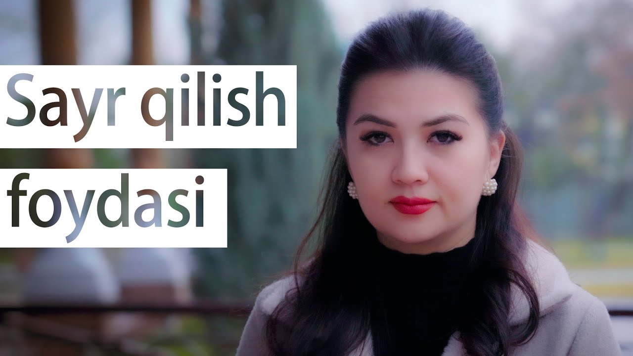 Sayr qilish tushkunlik va stress holatlaridan insonni olib chiqib ketadi