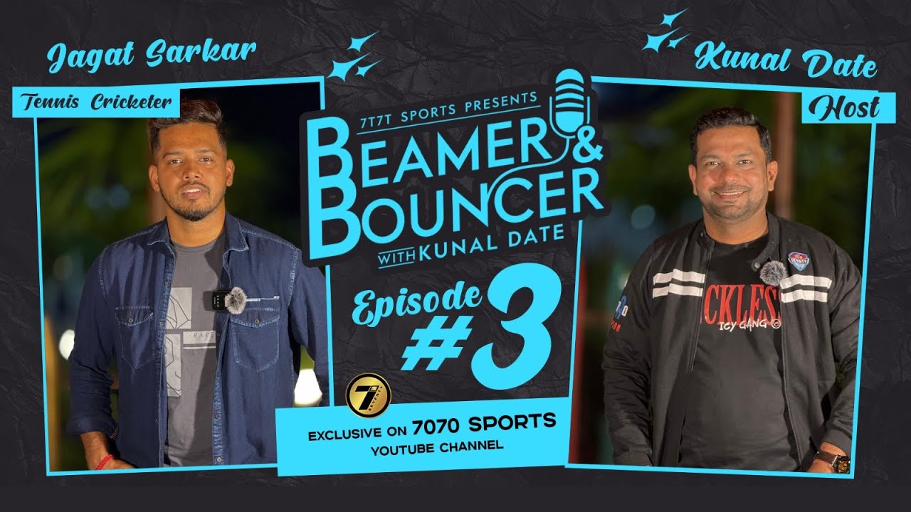 EP. 3 JAGAT SARKAR INTERVIEW 7T7T SPORTS PRESENTS BEAMER & BOUNCER WITH KUNAL DATE Ft #7070sports ✅