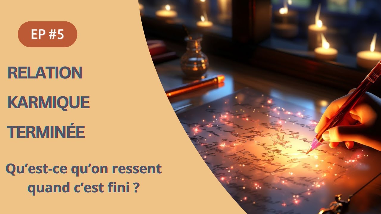 RELATION KARMIQUE TERMINÉE Qu'est-ce qu'on ressent quand c'est fini ?