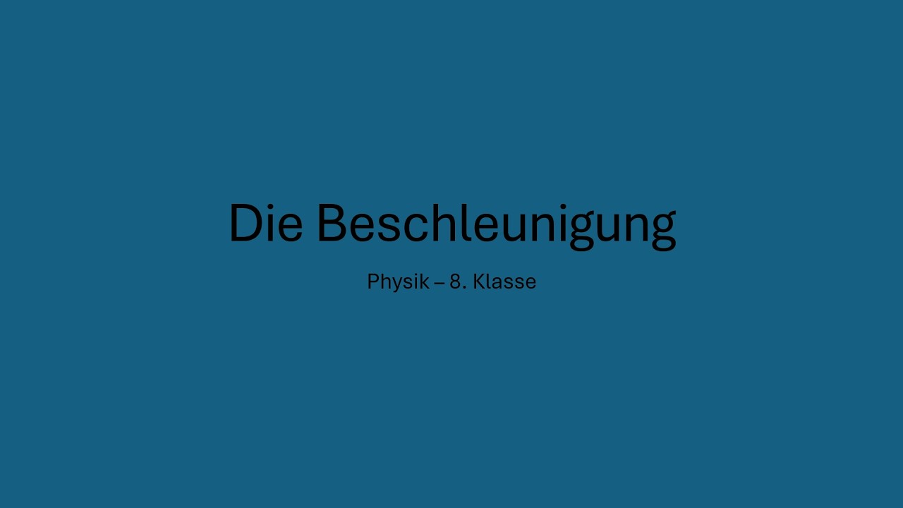 Die Beschleunigung - Physik 8. Klasse - einfach erklärt