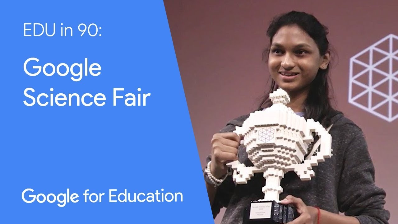 EDU in 90: Google Science Fair