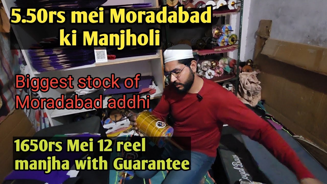 Moradabad manjholi & Addhi ka biggest stock/ZR kites & Manjha Shop/1650rs mei Maidani manjha