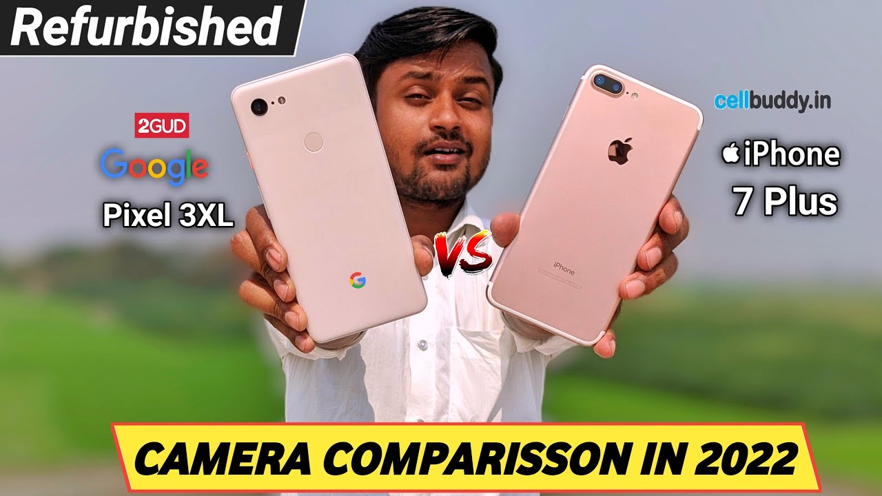 Refurbished: Google Pixel 3XL V/s IPhone 7 Plus Full Camera Comparisson In 2022 ||Refurbished Mobile