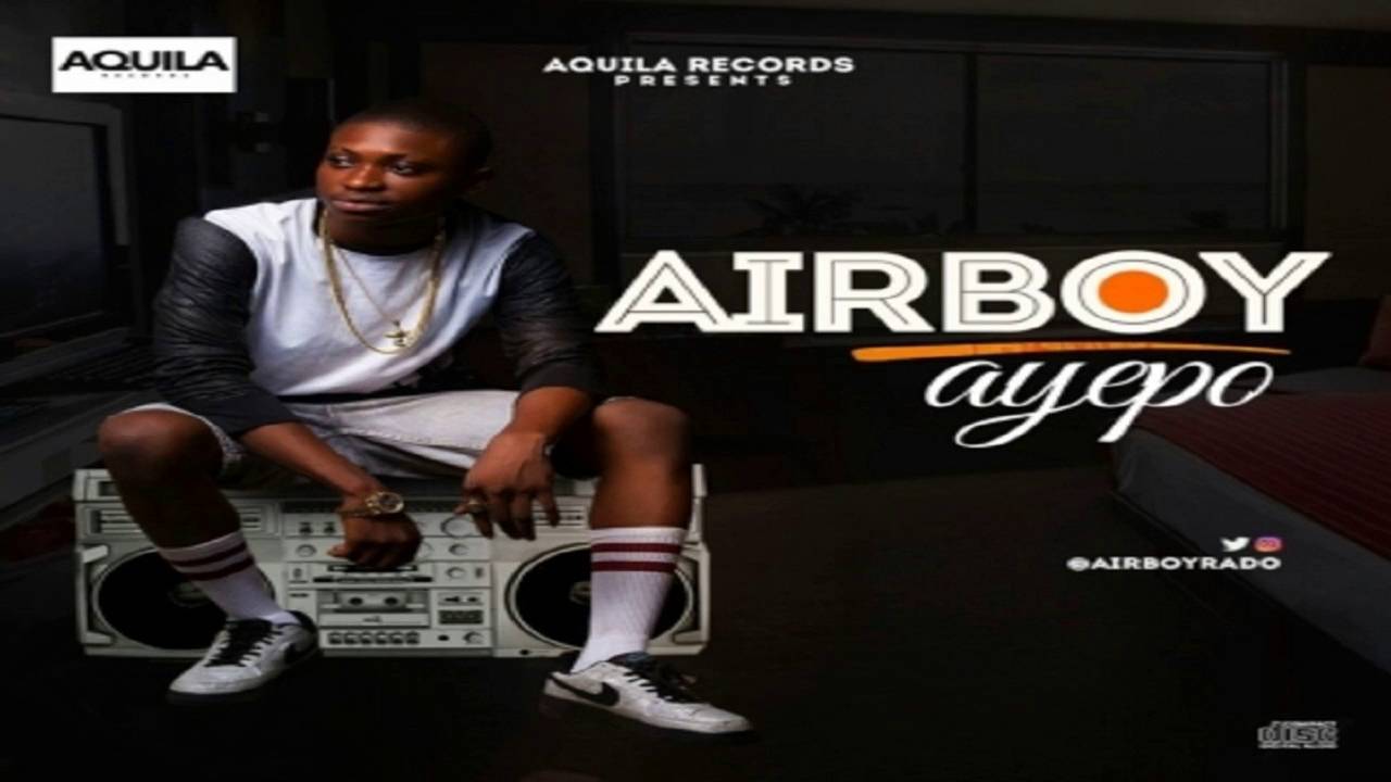 Airboy  - Ayepo  NEW MUSIC RELEASE 2016