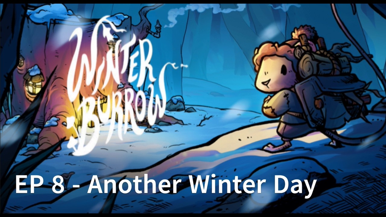 Winter Burrow | Episode 8 – Another Winter Day