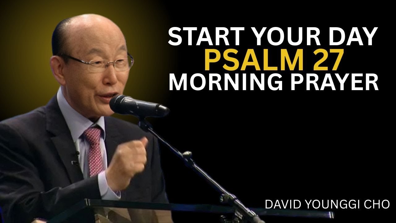 MORNING PRAYER with PSALM 23 – God Cares for You in the Day of Trouble | Dr. DAVID YONGGI CHO