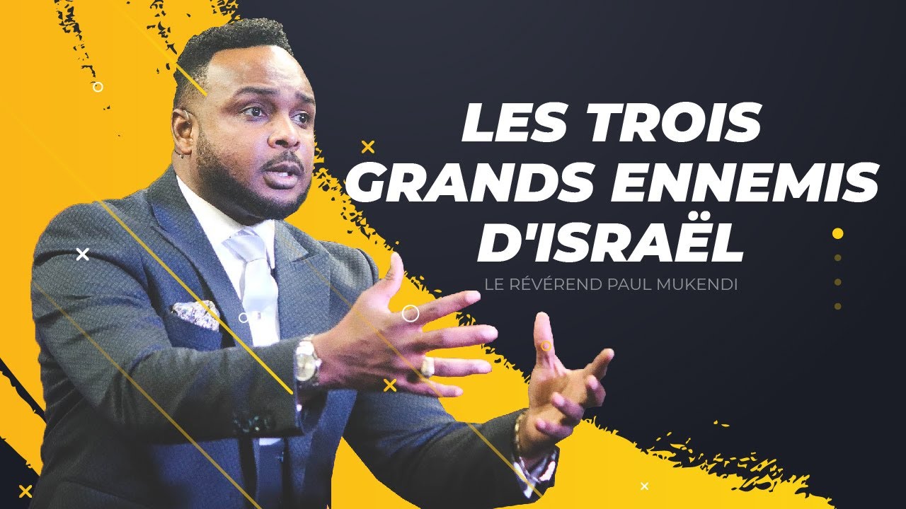 LES TROIS GRANDS ENNEMIS D'ISRAËL / Rév Paul Mukendi