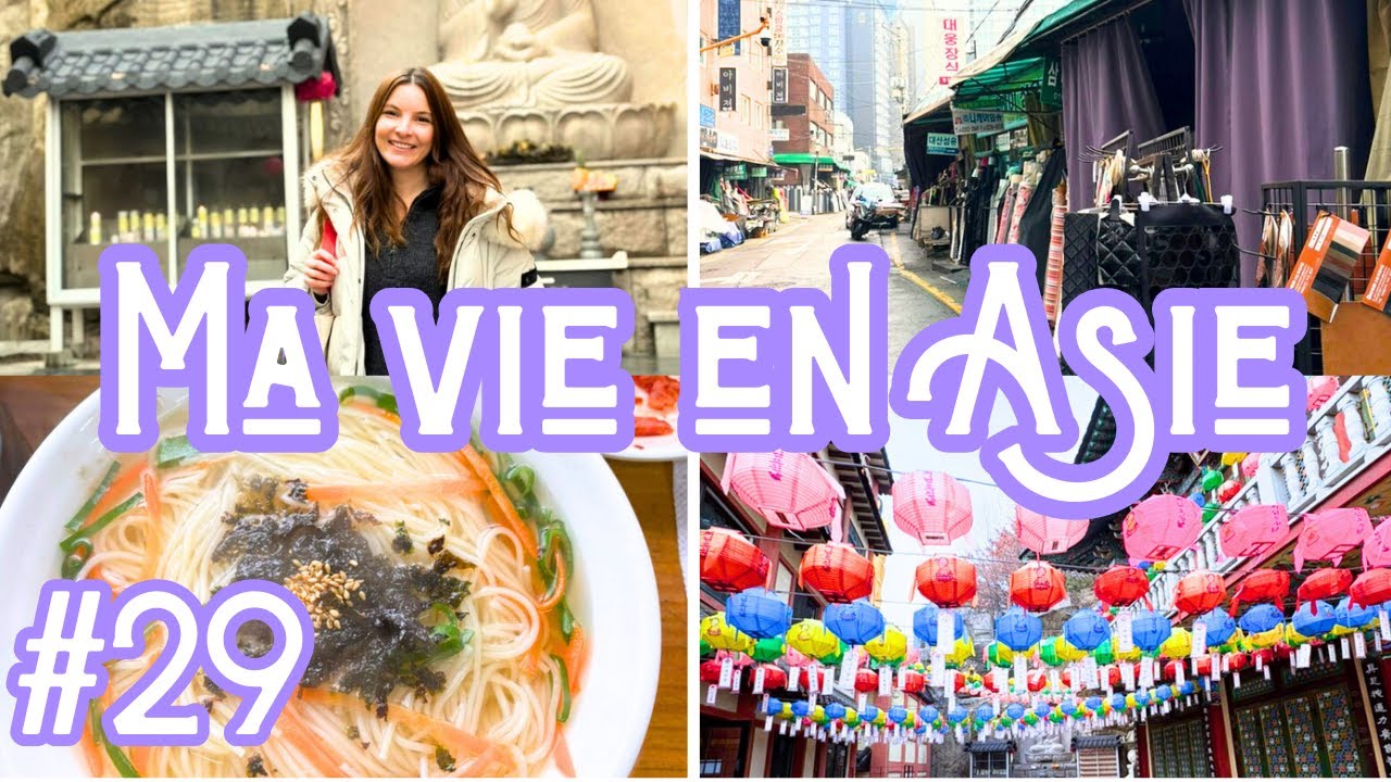 MARCHÉ DONGDAEMUNG + TEMPLE + NOODLES : MA VIE EN ASIE #29