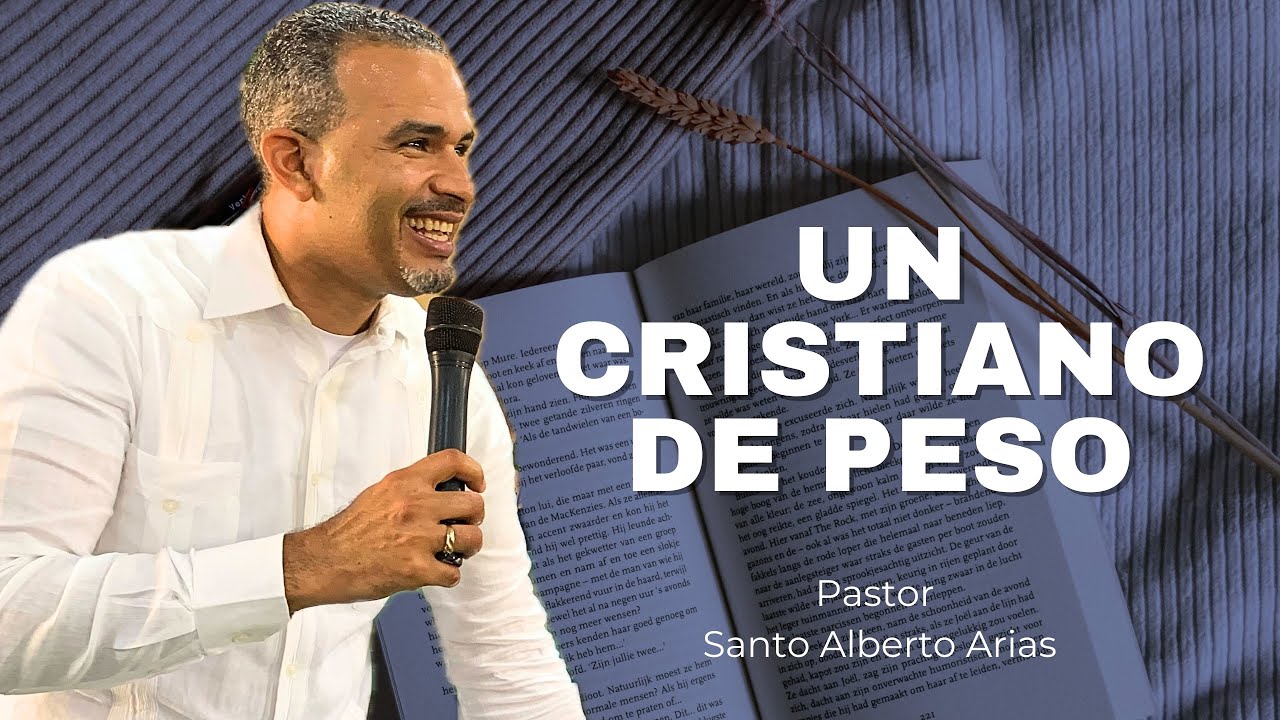 Pastor Santo Alberto Arias - Un Cristiano De Peso | Mateo 3:12