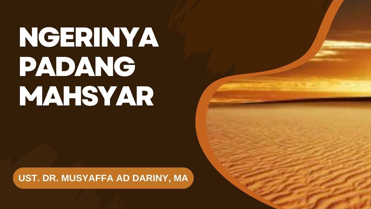 NGERINYA PADANG MAHSYAR || Ust .Dr. Musyaffa Ad Dariny, MA