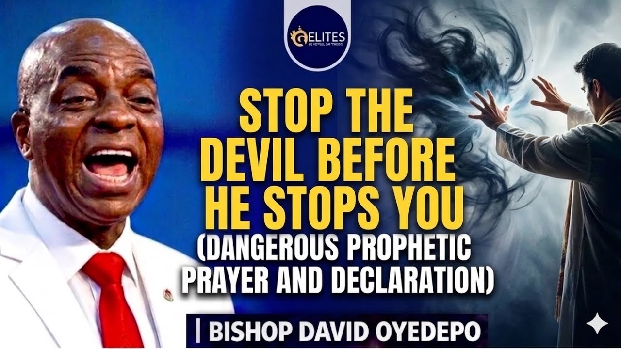 STOP THE DEVIL BEFORE HE STOPS YOU : DANGEROUS PROPHETIC PRAYER || BISHOP DAVID OYEDEPO