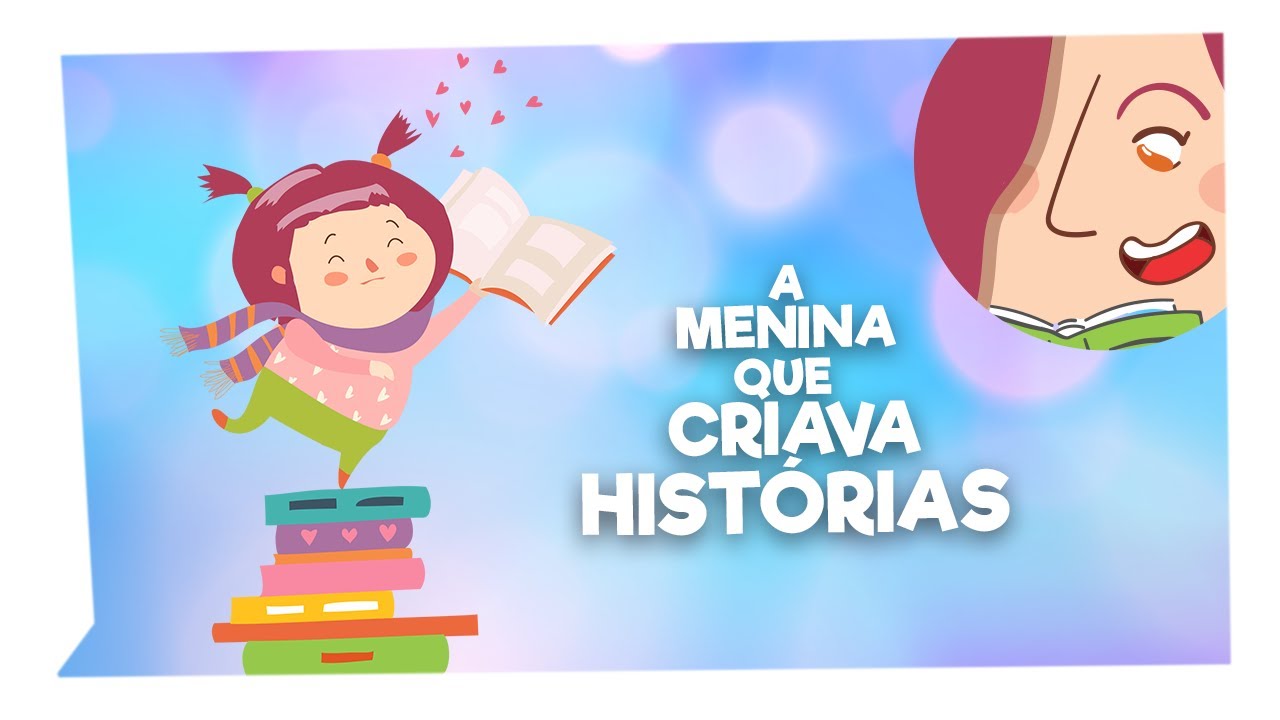 A Menina que Criava Histórias - História Infantil para Dormir