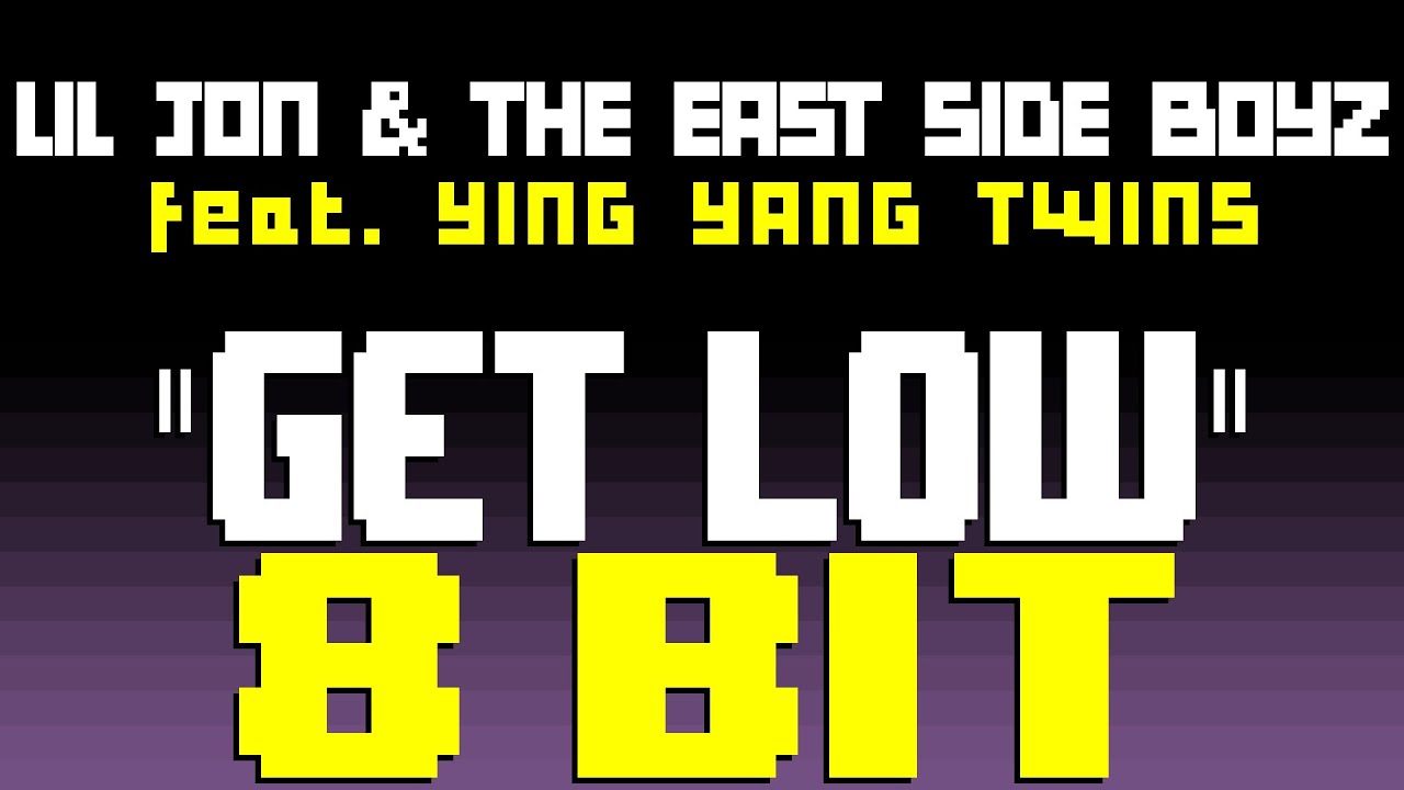Get Low [8 Bit Tribute to Lil Jon & The East Side Boyz feat. Ying Yang Twins] - 8 Bit Universe