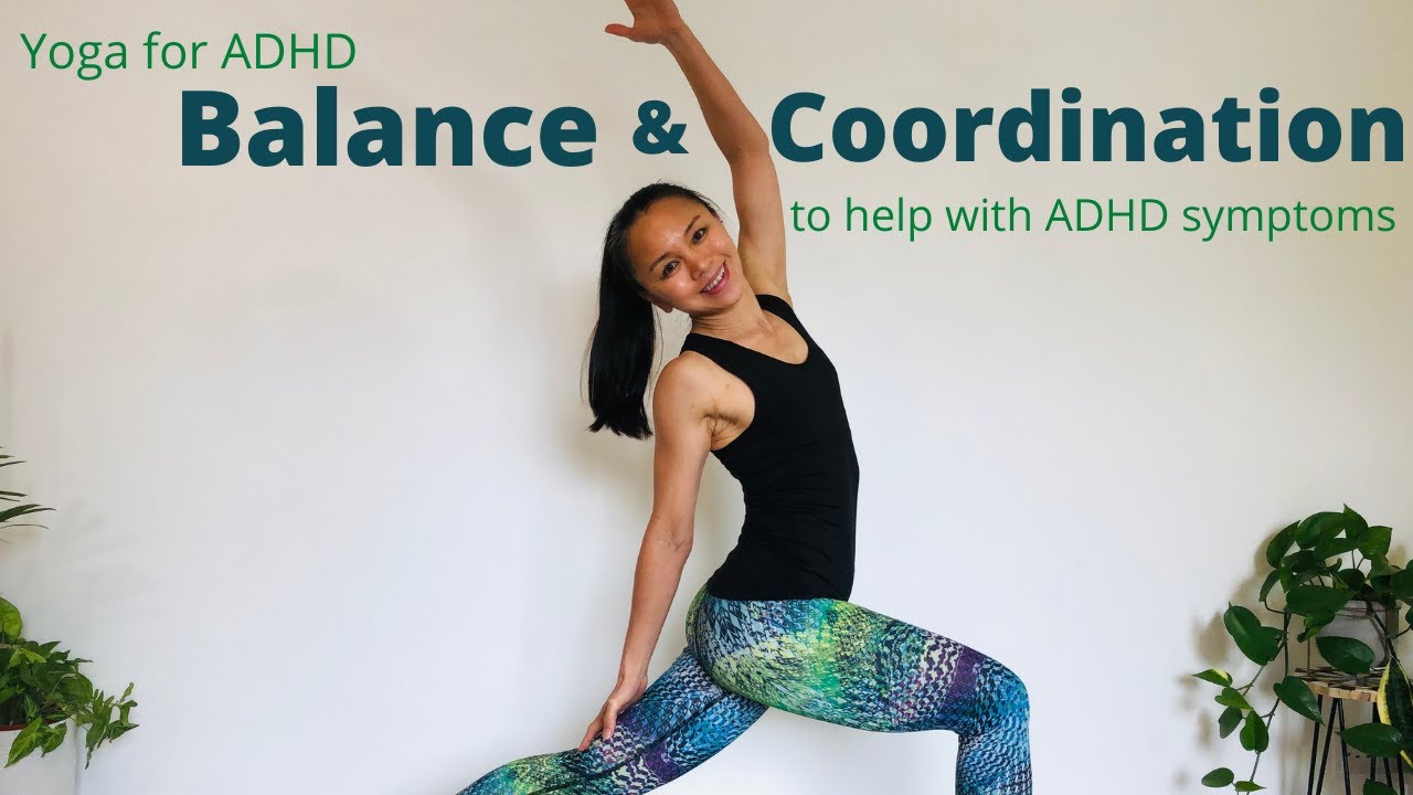 Yoga for ADHD : Balance & Coordination work to help with ADHD symptoms