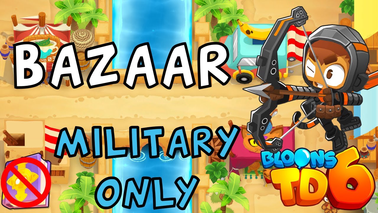 Bloons TD 6 | Bazaar Military Only | No MK No Powers | Guide / Strategy