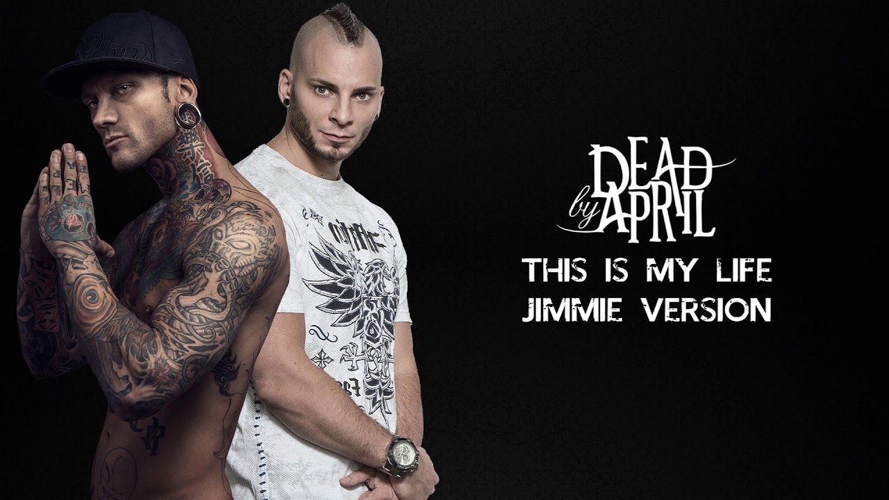 This is my life - Dead by April (Jimmie's version)