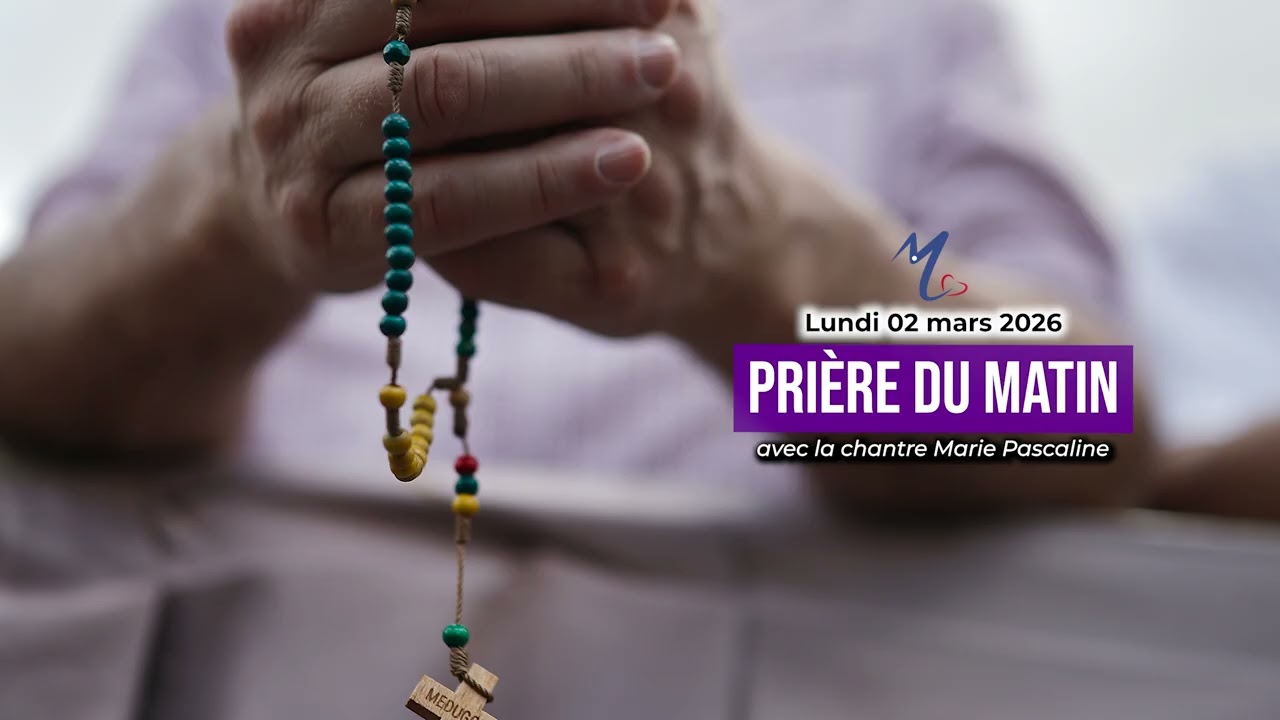 Prière du matin du lundi 02 mars 2026 avec la chantre Marie Pascaline