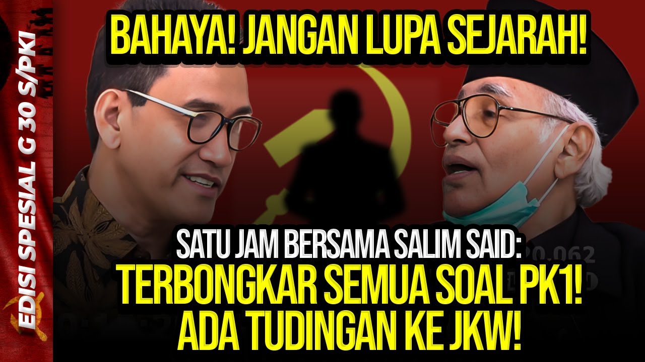 BAHAYA! JANGAN LUPA SEJARAH! 1 JAM DENGAN SALIM SAID: BONGKAR SEMUA SOAL PK1! ADA TUDINGAN KE JKW!