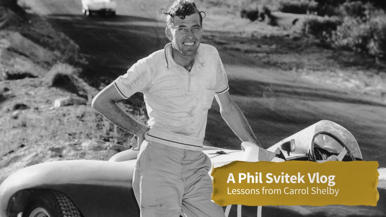 Lessons from Carroll Shelby - 1/13/2020: A Phil Svitek Vlog