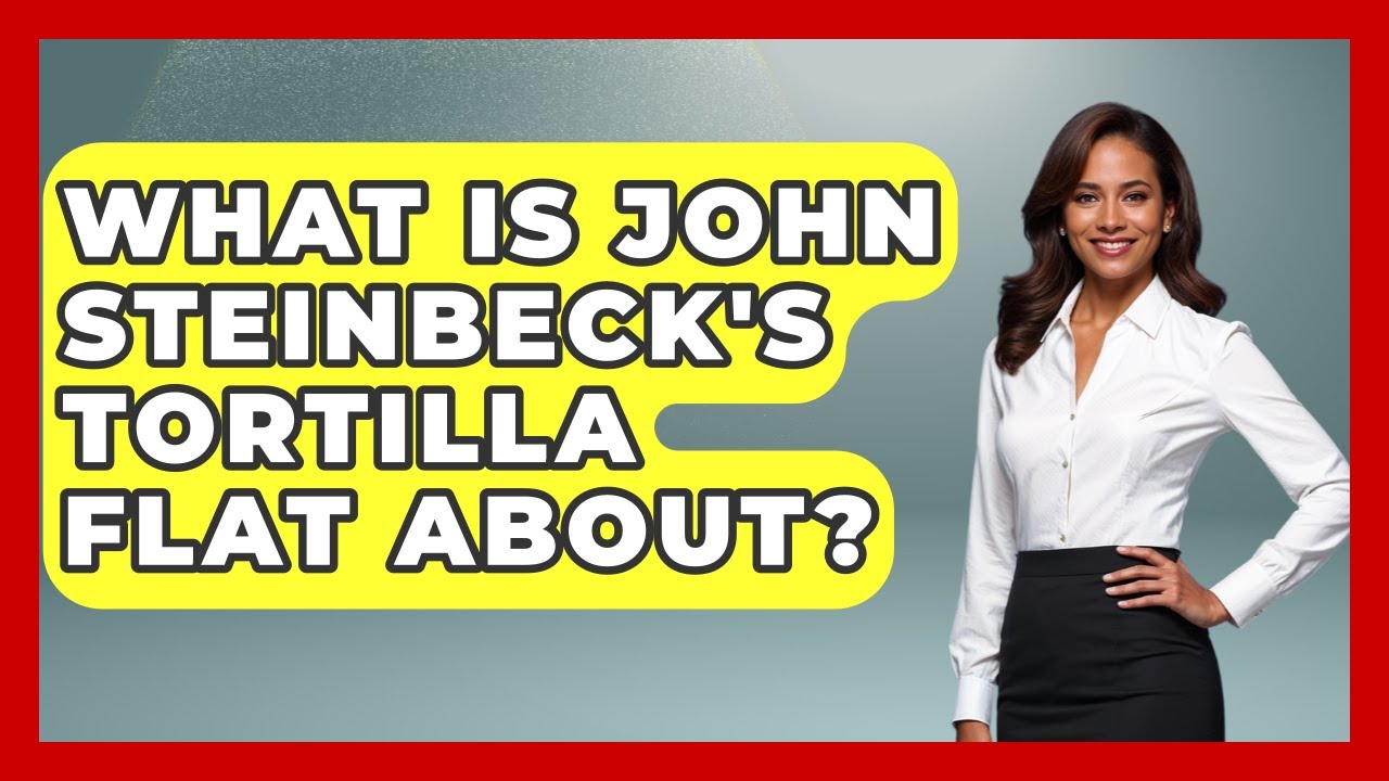 What Is John Steinbeck's Tortilla Flat About? - Literary Icons