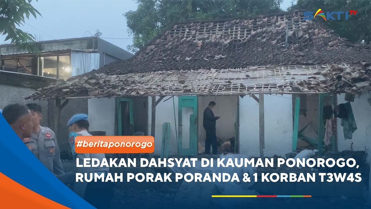 PONOROGO - Ledakan Dahsyat di Kauman Ponorogo, Rumah Porak Poranda & 1 Korban Tew**