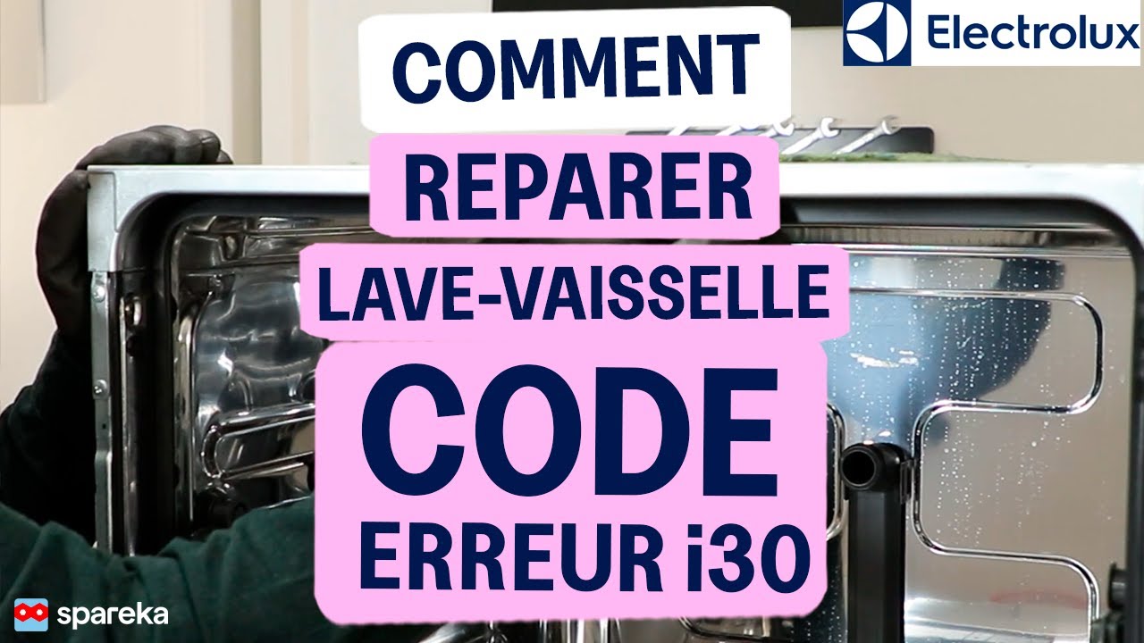 Comment r&eacute;soudre le code erreur i30 sur un lave vaisselle Electrolux