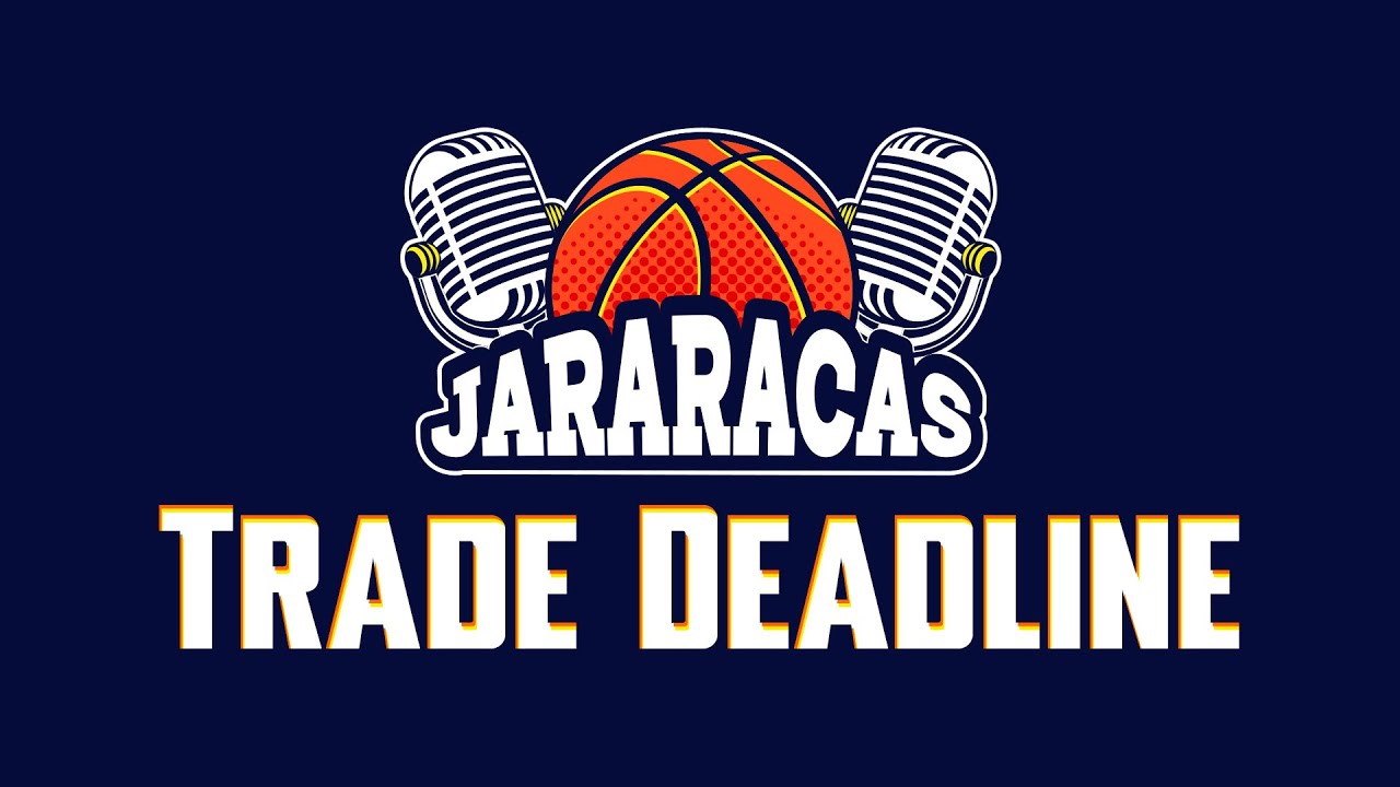 JARARACAS ESPECIAL TRADE DEADLINE